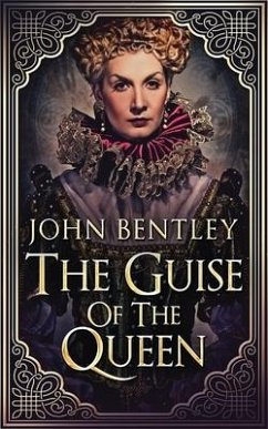 The Guise of the Queen - Bentley, John