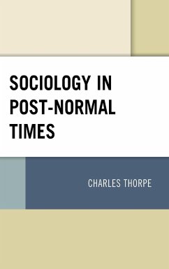 Sociology in Post-Normal Times - Thorpe, Charles