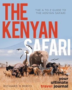 The A to Z Guide to the Kenyan Safari - Miriti, Richard G.
