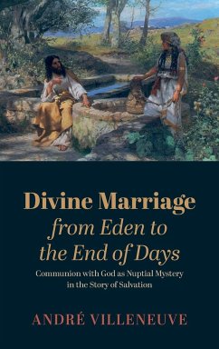 Divine Marriage from Eden to the End of Days - Villeneuve, André