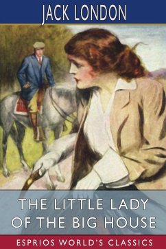 The Little Lady of the Big House (Esprios Classics) - London, Jack