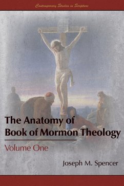 The Anatomy of Book of Mormon Theology - Spencer, Joseph M.