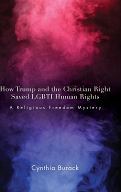 How Trump and the Christian Right Saved LGBTI Human Rights - Burack, Cynthia