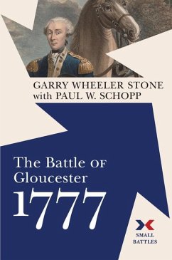 The Battle of Gloucester, 1777 - Stone, Garry Wheeler