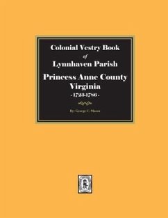 Colonial Vestry Book of Lynnhaven Parish, Princess Anne County, Virginia, 1723-1786 - Mason, George C