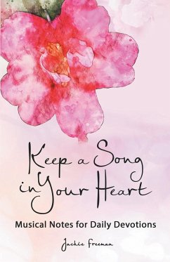 Keep a Song in Your Heart: Musical Notes for Daily Devotions - Freeman, Jackie