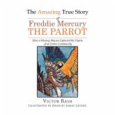 The Amazing True Story of Freddie Mercury The Parrot