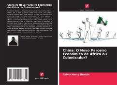 China: O Novo Parceiro Económico de África ou Colonizador? - Nwabia, Chima Henry