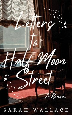 Letters to Half Moon Street - Wallace, Sarah
