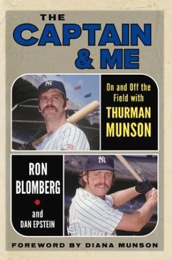 The Captain & Me: On and Off the Field with Thurman Munson - Blomberg, Ron; Epstein, Dan