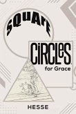 Square Circles, for Grace