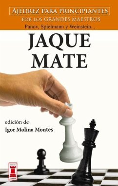 Jaque Mate: Ajedrez Para Principiantes Por Los Grandes Maestros Panov, Spielmann Y Weinstein... - Molina Montes, Igor