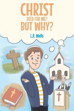 Christ Died for Me? But Why? - Wells, L. R.
