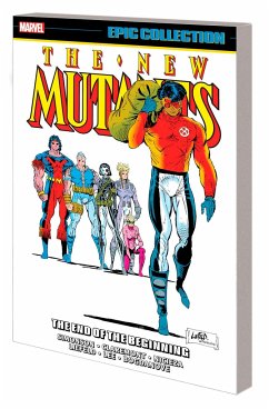 New Mutants Epic Collection: The End of the Beginning - Simonson, Louise; Liefeld, Rob; Nicieza, Fabian