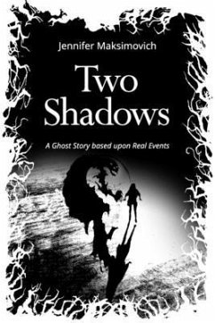 Two Shadows: A Ghost Story based upon Real Events - Maksimovich, Jennifer