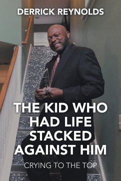 The Kid Who Had Life Stacked Against Him: Crying to the Top