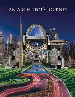 An Architect's Journey: Mastering Future Trends in the Anthropocene - Wolff, Larry