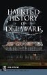 Haunted History of Delaware - Bild 1