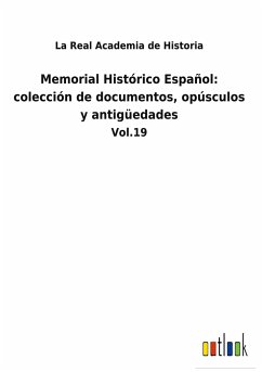 Memorial Histórico Español: colección de documentos, opúsculos y antigüedades - La Real Academia de Historia
