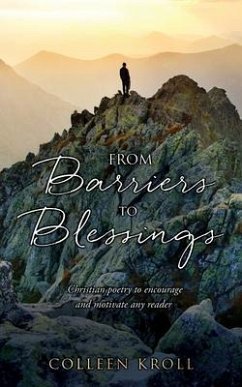 From Barriers to Blessings: Christian poetry to encourage and motivate any reader - Kroll, Colleen