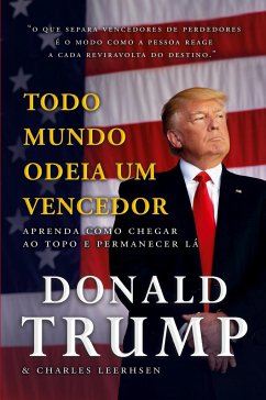 Todo mundo odeia um vencedor - Trump, Donald J.