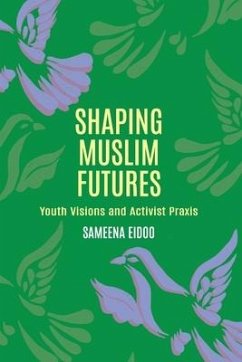 Shaping Muslim Futures - Eidoo, Sameena