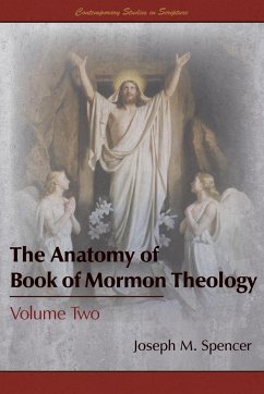 The Anatomy of Book of Mormon Theology - Spencer, Joseph M.