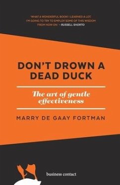 Don't drown a dead duck: The art of gentle effectiveness - Gommers, Nicole; de Gaay Fortman, Marry