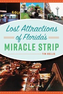 Lost Attractions of Florida's Miracle Strip - Hollis, Tim