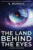 The Land Behind the Eyes: A Poetry Collection