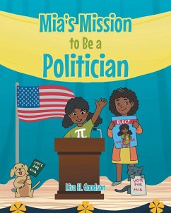 Mia's Mission to be a Politician - Goodson, Lisa H.