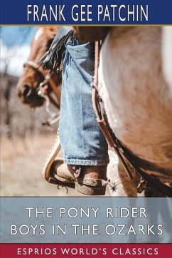 The Pony Rider Boys in the Ozarks (Esprios Classics) - Patchin, Frank Gee