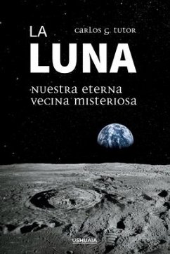 La Luna. Nuestra eterna vecina misteriosa - G. Tutor, Carlos