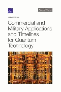 Commercial and Military Applications and Timelines for Quantum Technology - Parker, Edward