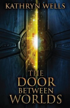 The Door Between Worlds - Wells, Kathryn