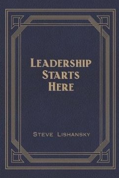 Leadership Starts Here - Lishansky, Steve