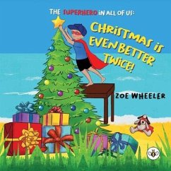 The Superhero in All of Us: Christmas is Even Better Twice! - Wheeler, Zoe