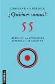 ¿Quiénes Somos?: 55 Libros de la Literatura Española del Siglo XX