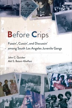 Before Crips: Fussin', Cussin', and Discussin' Among South Los Angeles Juvenile Gangs - Quicker, John C.; Batani-Khalfani, Akil S.