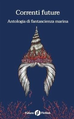 Correnti future: Antologia di fantascienza marina - Singh, Vandana; Beukes, Lauren; Hopkinson, Nalo