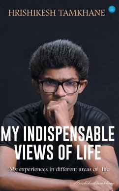 My Indispensable views of life - Tamkhane, Hrishikesh