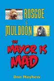 Roscoe & Muldoon: The Mayor Is Mad