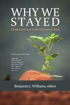 Why We Stayed: Honesty and Hope in the Churches of Christ - Williams, Benjamin J.