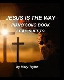 Jesus is the way Piano Song Book Lead Sheets