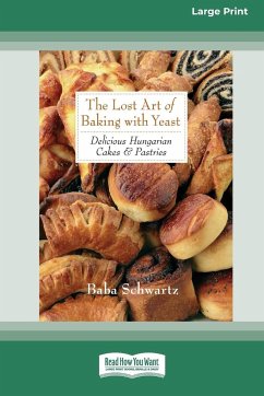 The Lost Art of Baking with Yeast & Pastries - Schwartz, Baba