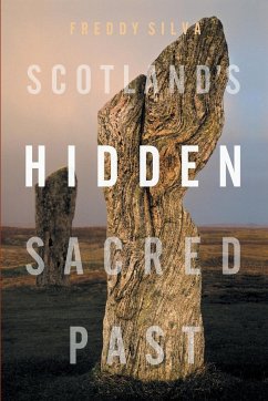 Scotland's Hidden Sacred Past - Silva, Freddy