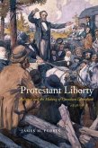 Protestant Liberty: Religion and the Making of Canadian Liberalism, 1828-1878