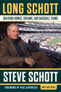 Long Schott: Building Homes, Dreams, and Baseball Teams - Schott, Stephen C.; Shea, John