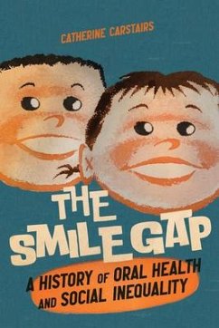 The Smile Gap: A History of Oral Health and Social Inequality Volume 60 - Carstairs, Catherine
