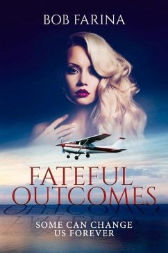 Fateful Outcomes: Some Can Change Us Forever - Farina, Bob